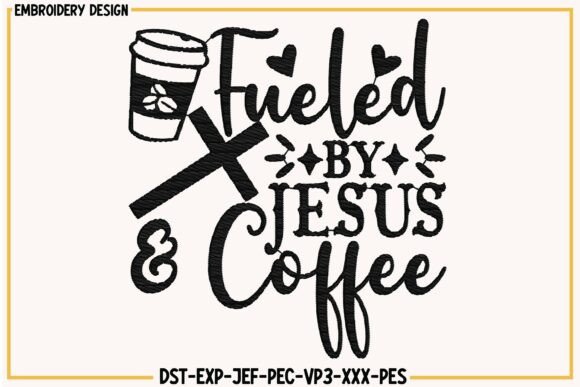 Fueled by Jesus Coffee Embroidery Design Evaluation